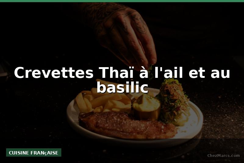 Crevettes Thaï à l'ail et au basilic