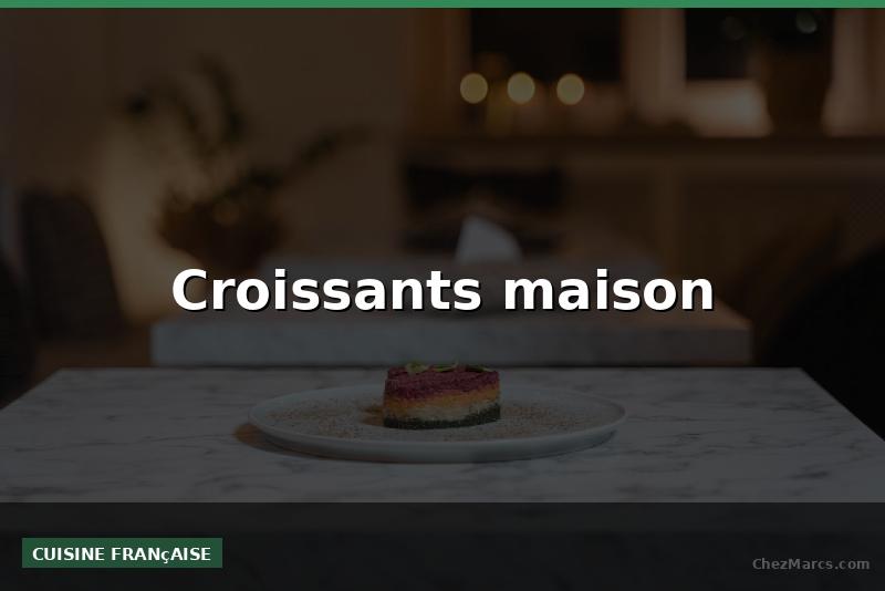 Croissants maison