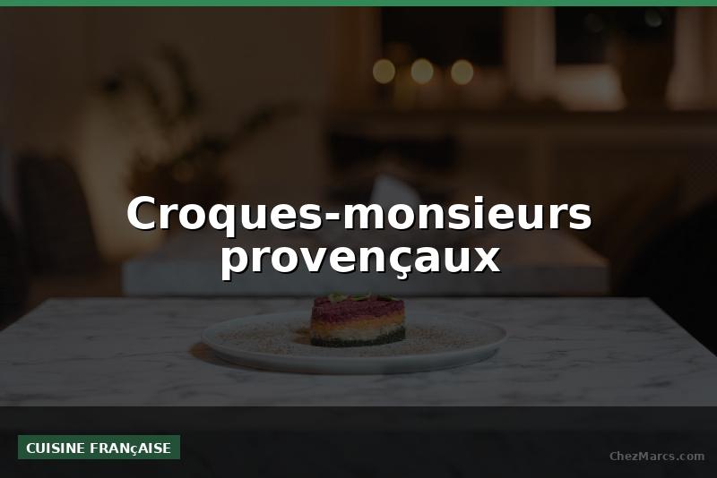 Croques-monsieurs provençaux
