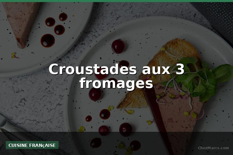 Croustades aux 3 fromages