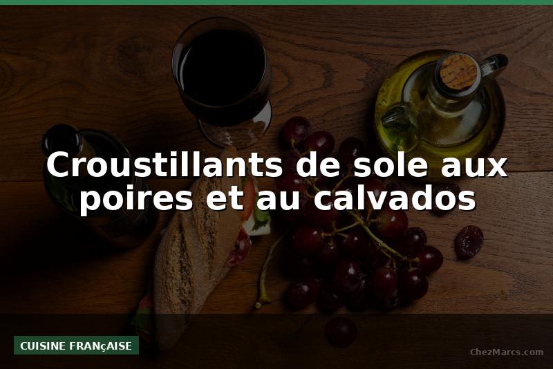 Croustillants de sole aux poires et au calvados