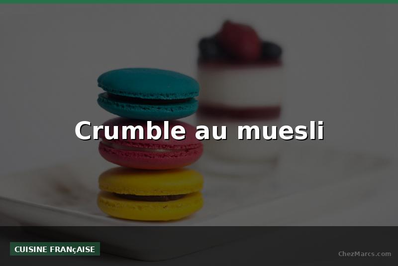 Crumble au muesli
