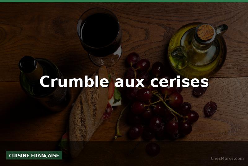 Crumble aux cerises
