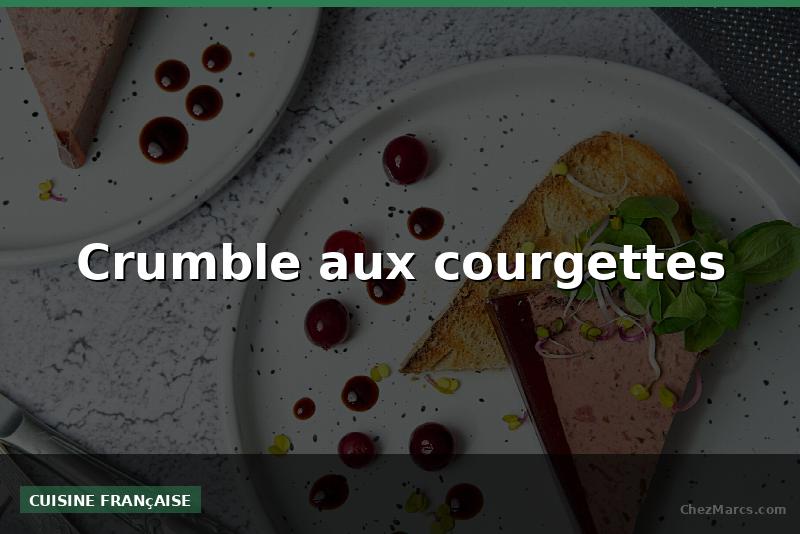 Crumble aux courgettes