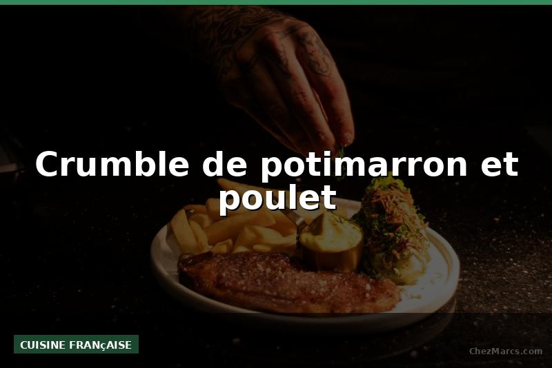 Crumble de potimarron et poulet