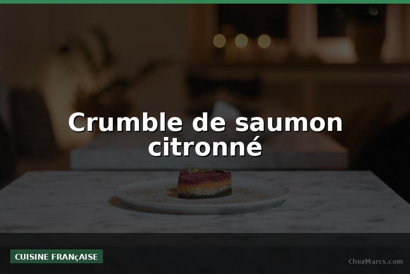 Crumble de saumon citronné