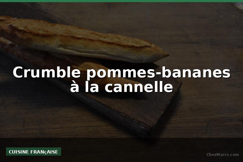 Crumble pommes-bananes à la cannelle