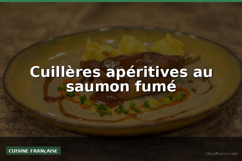 Cuillères apéritives au saumon fumé