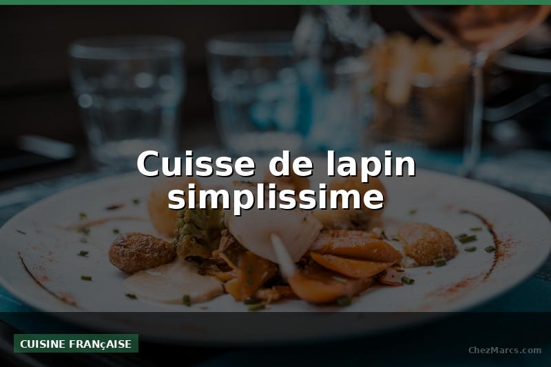 Cuisse de lapin simplissime