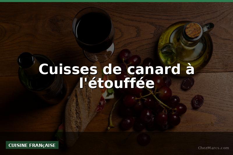 Cuisses de canard à l'étouffée