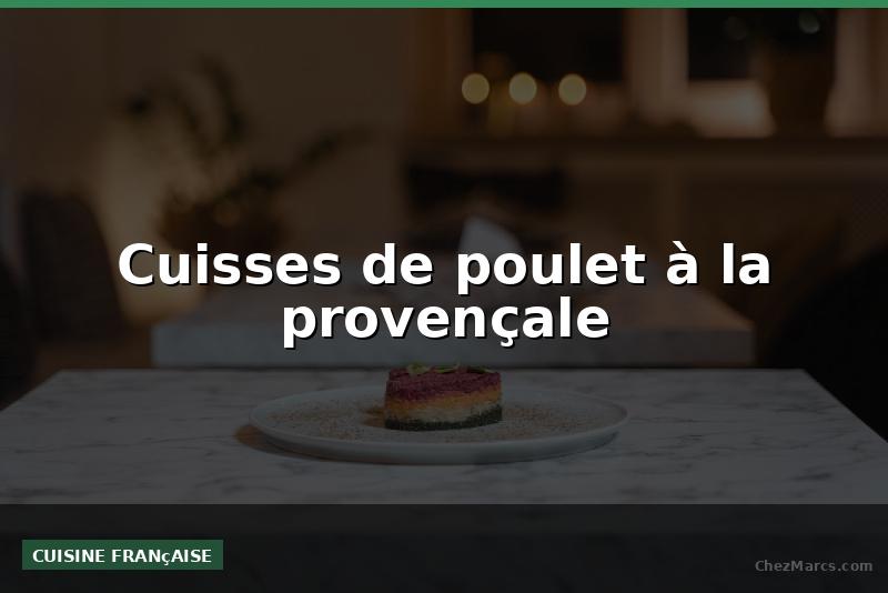 Cuisses de poulet à la provençale