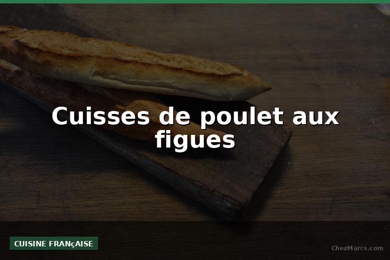 Cuisses de poulet aux figues
