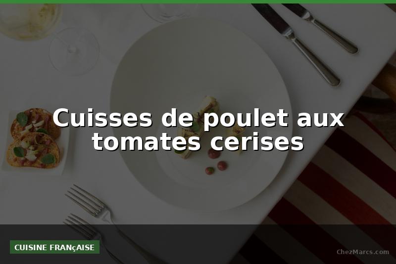 Cuisses de poulet aux tomates cerises