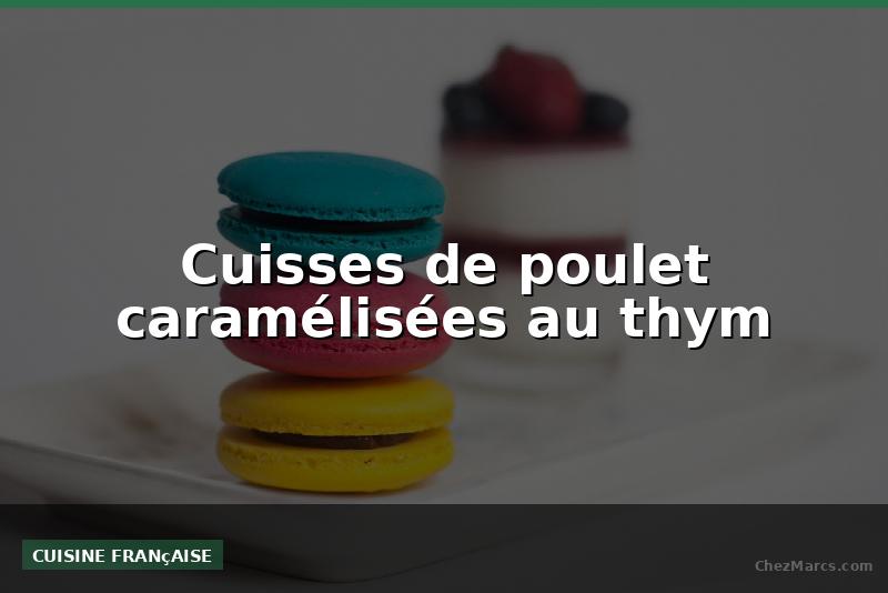 Cuisses de poulet caramélisées au thym