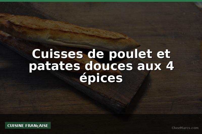 Cuisses de poulet et patates douces aux 4 épices