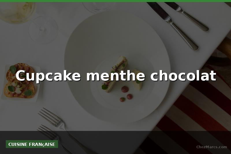 Cupcake menthe chocolat