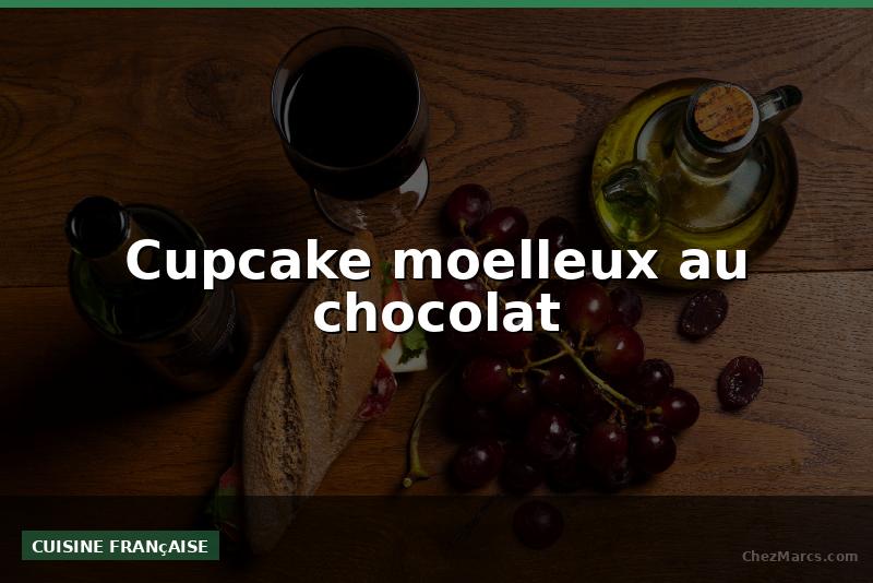 Cupcake moelleux au chocolat