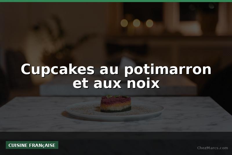 Cupcakes au potimarron et aux noix