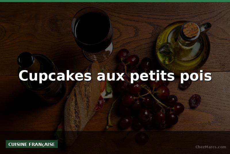 Cupcakes aux petits pois