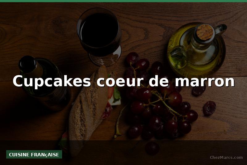 Cupcakes coeur de marron