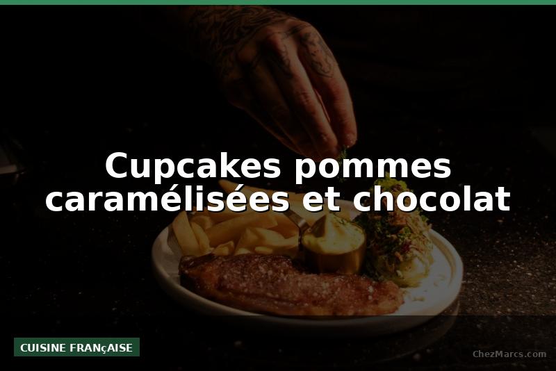 Cupcakes pommes caramélisées et chocolat