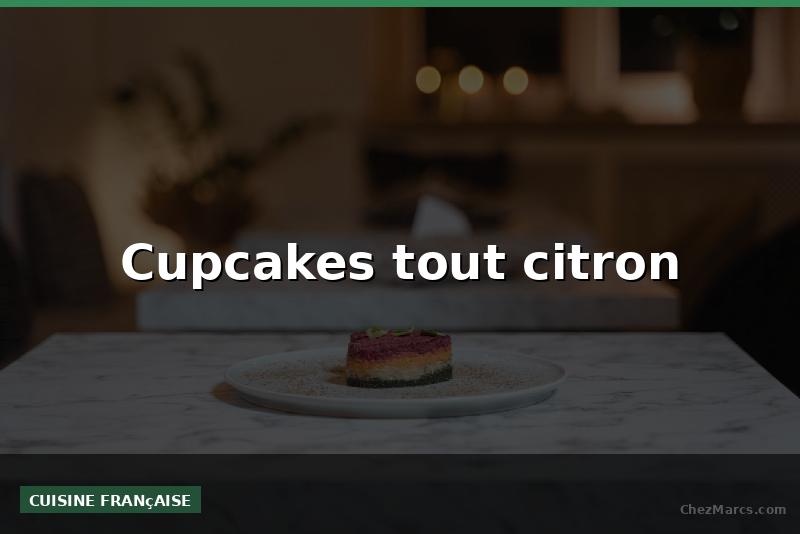 Cupcakes tout citron