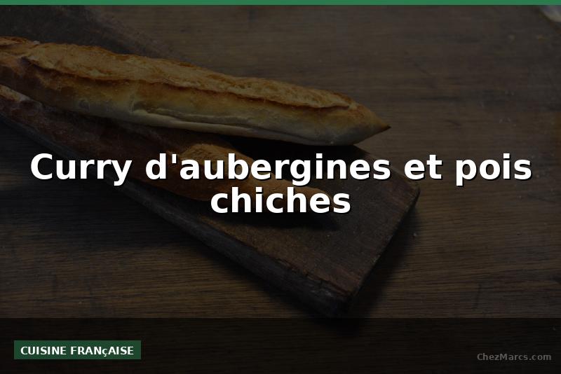 Curry d'aubergines et pois chiches