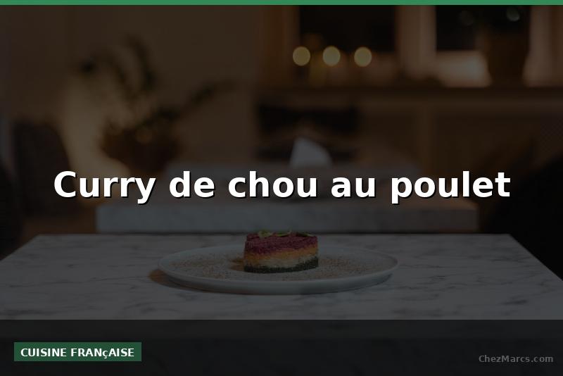 Curry de chou au poulet