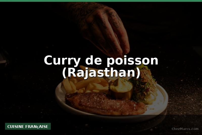 Curry de poisson (Rajasthan)