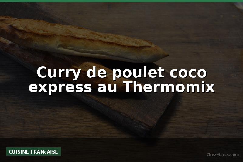 Curry de poulet coco express au Thermomix