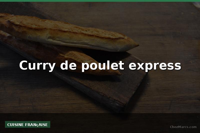 Curry de poulet express