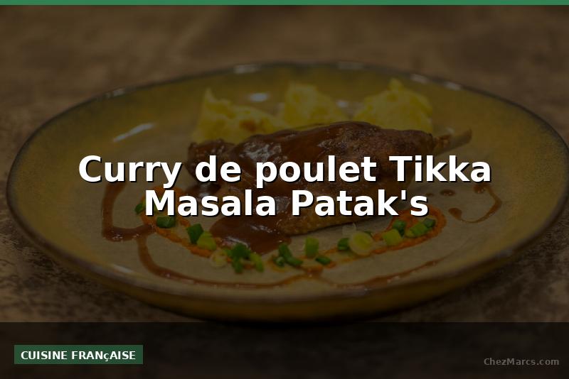 Curry de poulet Tikka Masala Patak's
