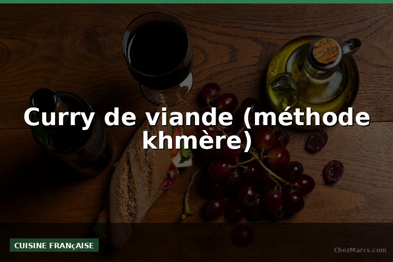 Curry de viande (méthode khmère)