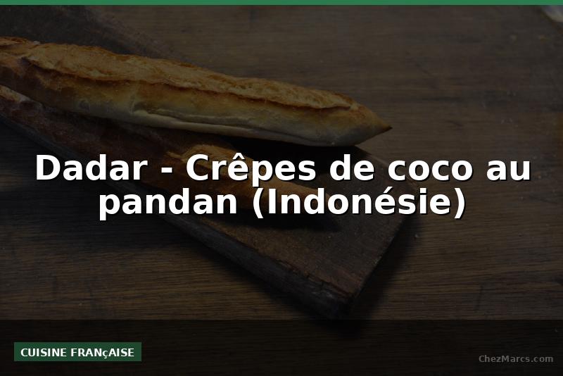 Dadar - Crêpes de coco au pandan (Indonésie)