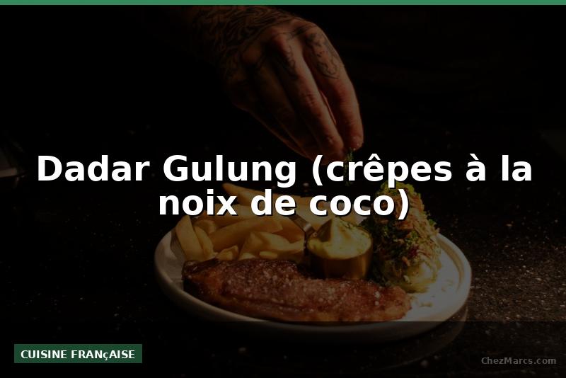 Dadar Gulung (crêpes à la noix de coco)