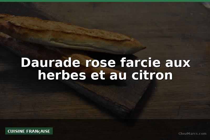 Daurade rose farcie aux herbes et au citron