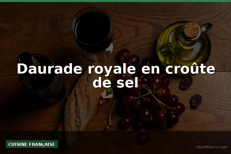 Daurade royale en croûte de sel