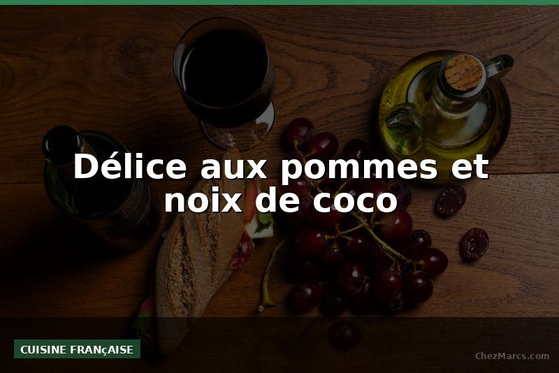 Délice aux pommes et noix de coco