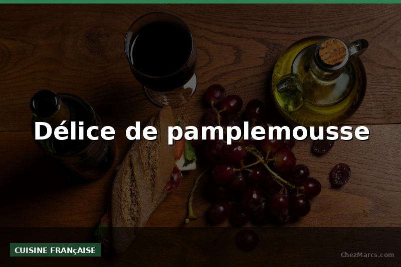 Délice de pamplemousse