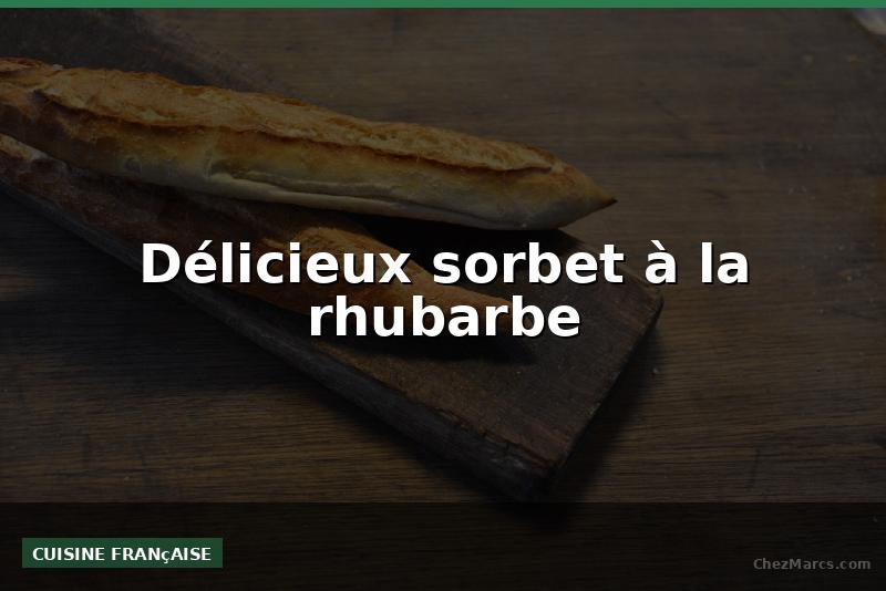 Délicieux sorbet à la rhubarbe