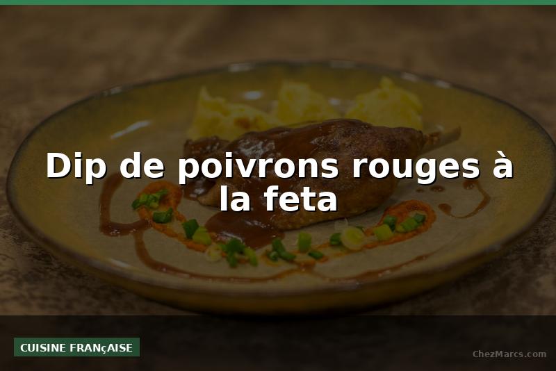 Dip de poivrons rouges à la feta
