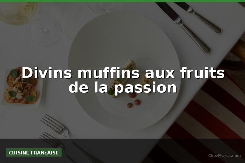 Divins muffins aux fruits de la passion