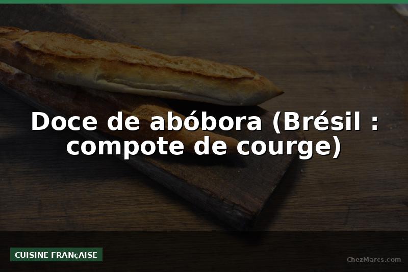 Doce de abóbora (Brésil : compote de courge)