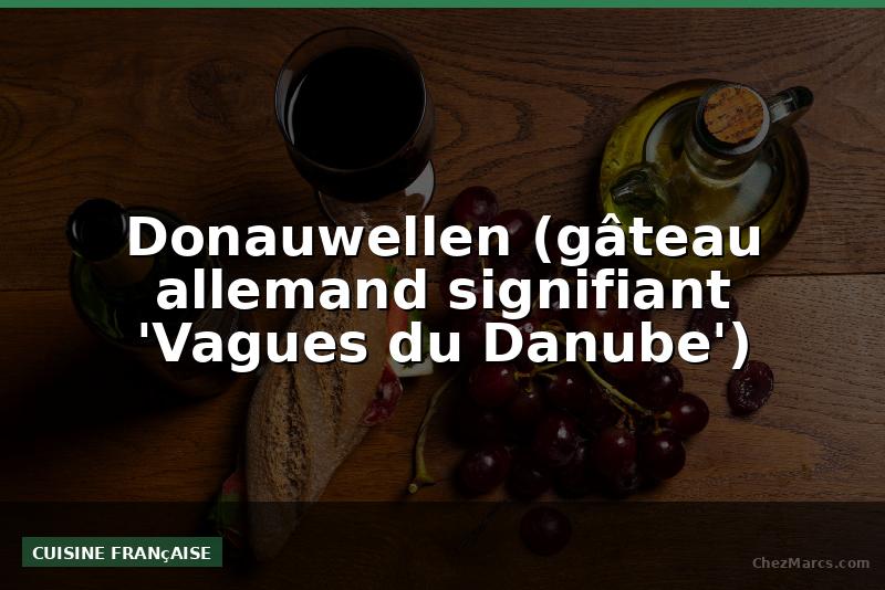 Donauwellen (gâteau allemand signifiant 'Vagues du Danube')