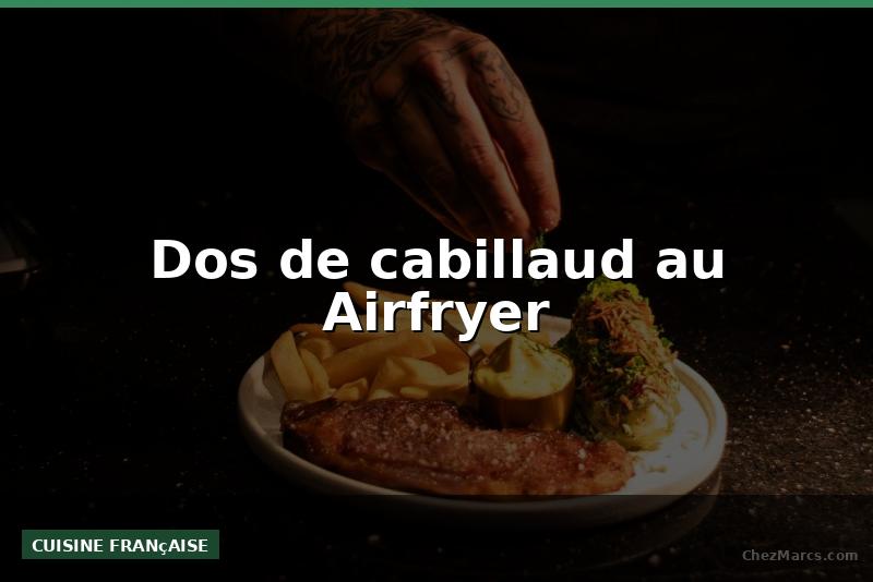 Dos de cabillaud au Airfryer