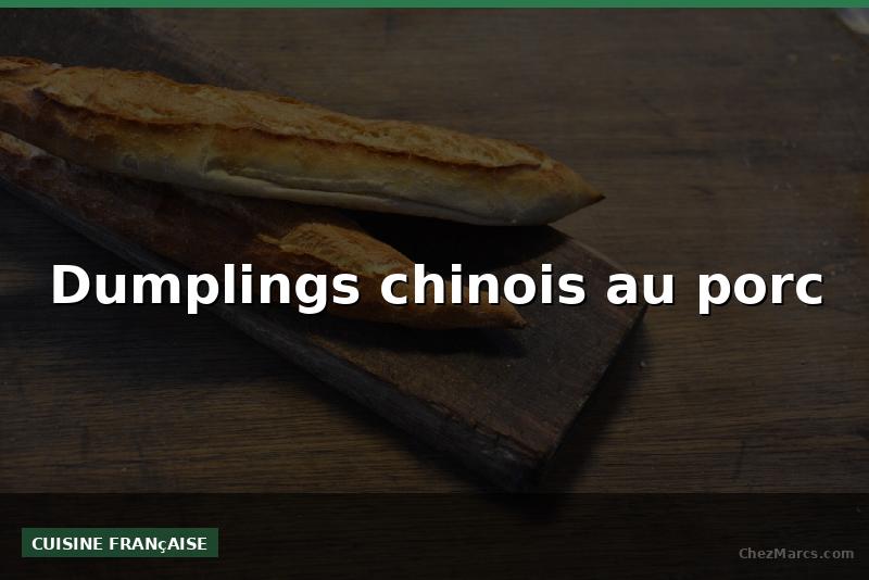 Dumplings chinois au porc