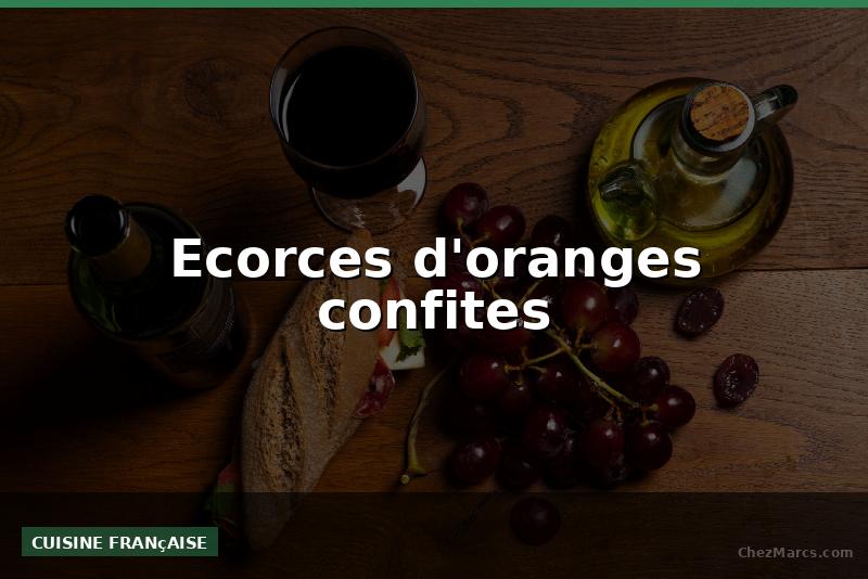 Ecorces d'oranges confites