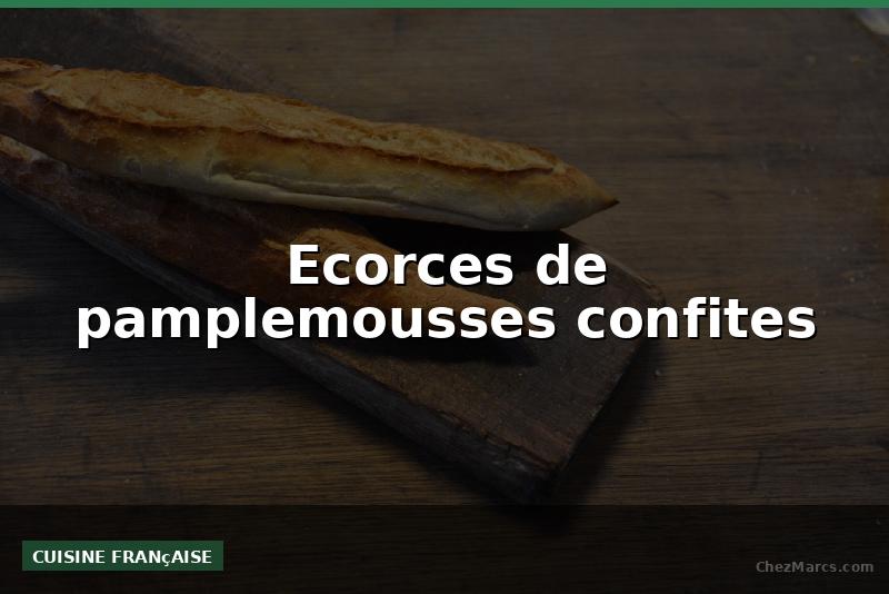 Ecorces de pamplemousses confites