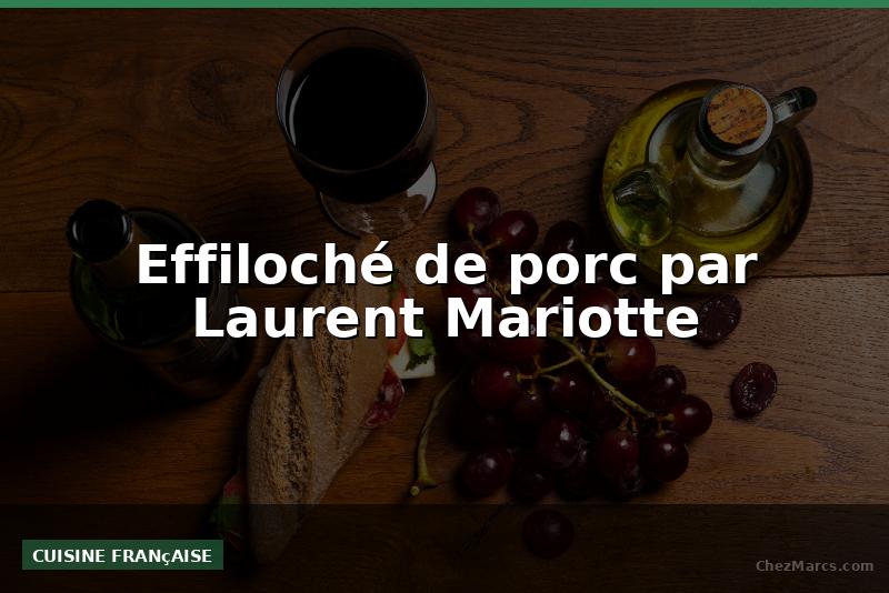Effiloché de porc par Laurent Mariotte