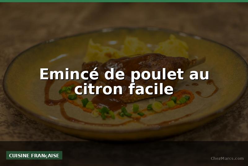Emincé de poulet au citron facile